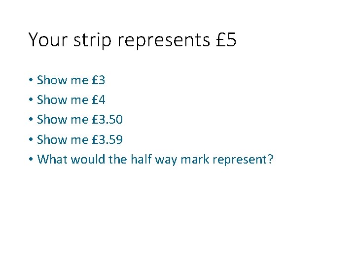 Your strip represents £ 5 • Show me £ 3 • Show me £