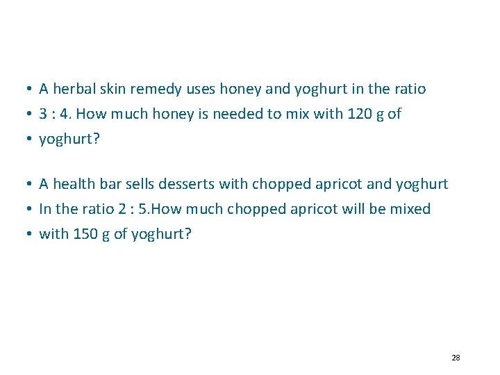  • A herbal skin remedy uses honey and yoghurt in the ratio •
