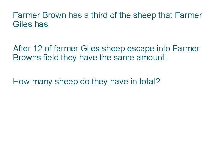 Farmer Brown has a third of the sheep that Farmer Giles has. After 12