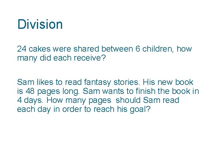 Division 24 cakes were shared between 6 children, how many did each receive? Sam