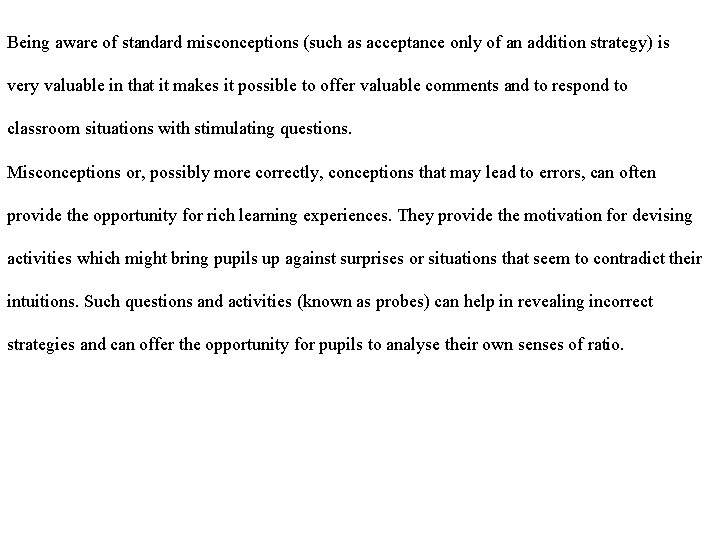 Being aware of standard misconceptions (such as acceptance only of an addition strategy) is