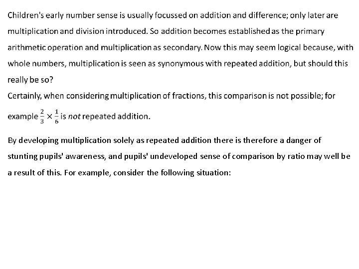 By developing multiplication solely as repeated addition there is therefore a danger of stunting
