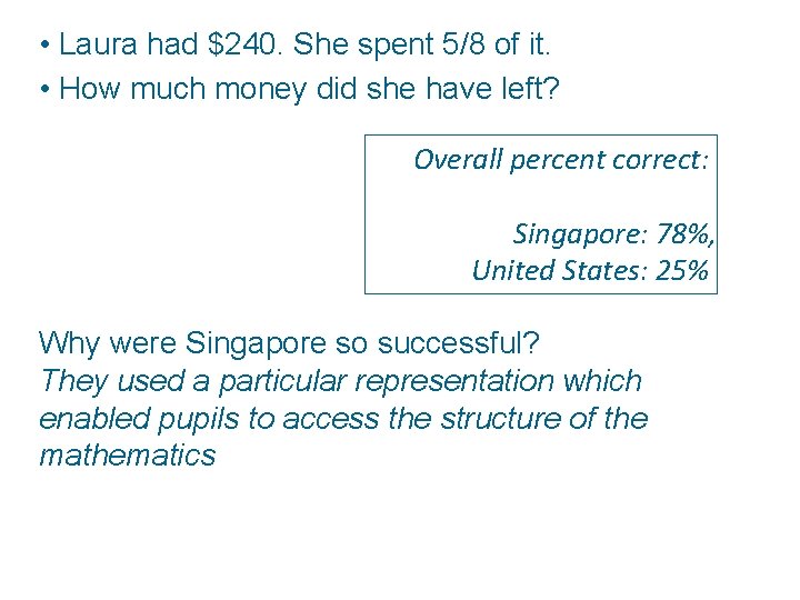  • Laura had $240. She spent 5/8 of it. • How much money