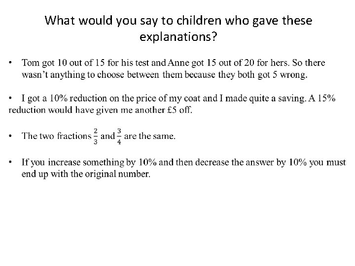 What would you say to children who gave these explanations? 