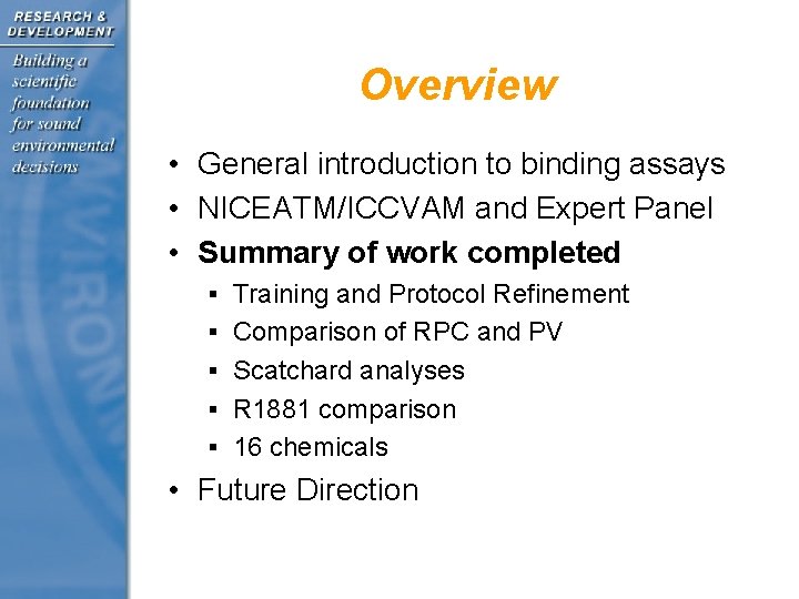 Overview • General introduction to binding assays • NICEATM/ICCVAM and Expert Panel • Summary