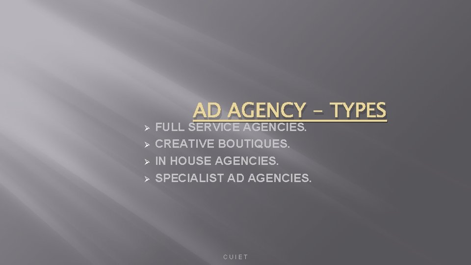 Ø Ø AD AGENCY - TYPES FULL SERVICE AGENCIES. CREATIVE BOUTIQUES. IN HOUSE AGENCIES.