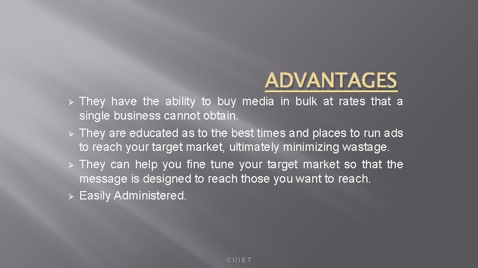 Ø Ø ADVANTAGES They have the ability to buy media in bulk at rates