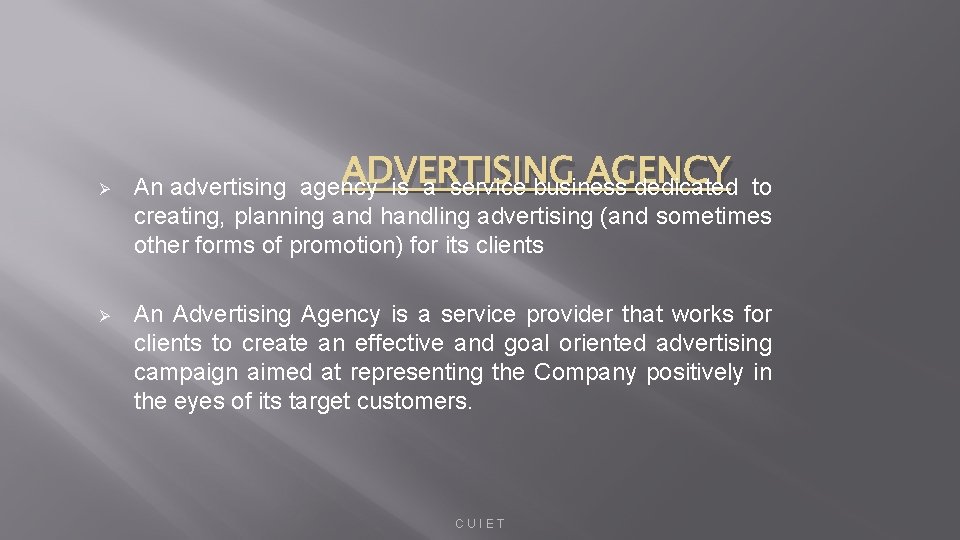 Ø Ø ADVERTISING AGENCY An advertising agency is a service business dedicated to creating,