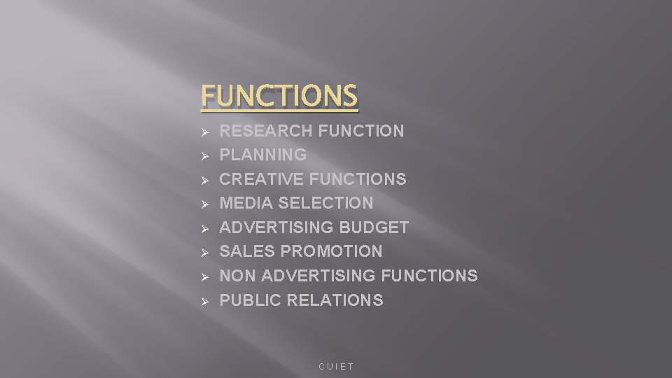 FUNCTIONS Ø Ø Ø Ø RESEARCH FUNCTION PLANNING CREATIVE FUNCTIONS MEDIA SELECTION ADVERTISING BUDGET