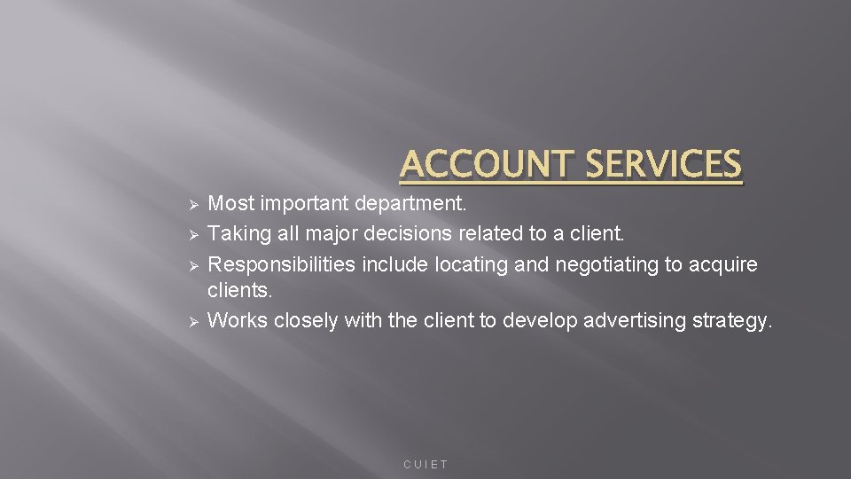 ACCOUNT SERVICES Ø Ø Most important department. Taking all major decisions related to a