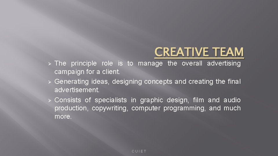 Ø Ø Ø CREATIVE TEAM The principle role is to manage the overall advertising