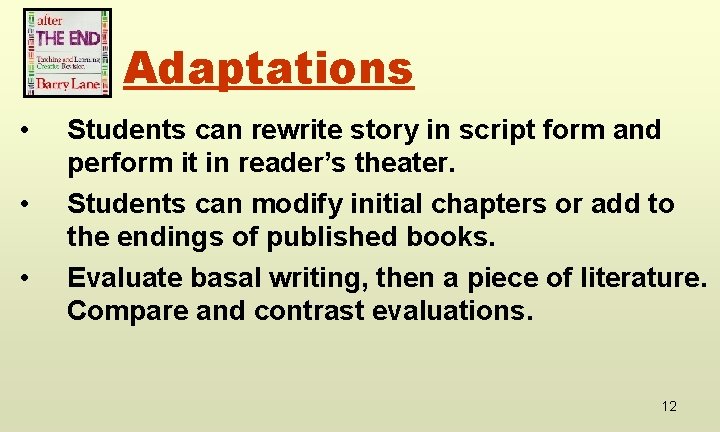 Adaptations • • • Students can rewrite story in script form and perform it