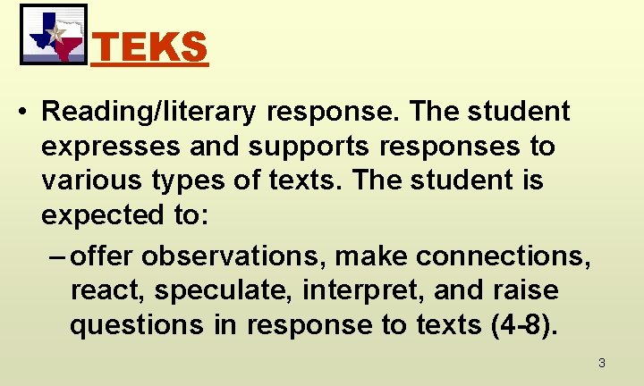 TEKS • Reading/literary response. The student expresses and supports responses to various types of