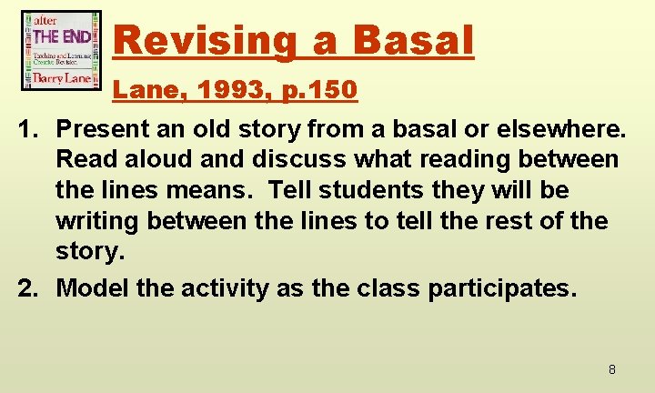 Revising a Basal Lane, 1993, p. 150 1. Present an old story from a