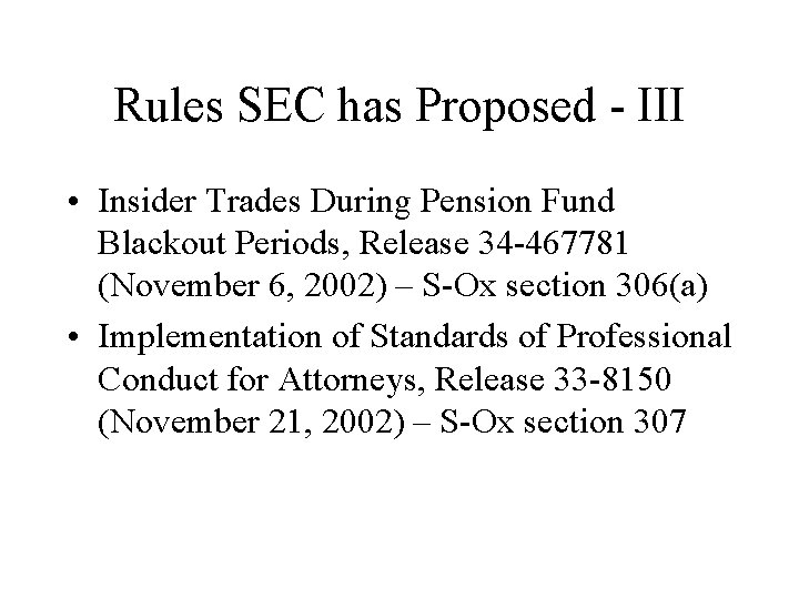 Rules SEC has Proposed - III • Insider Trades During Pension Fund Blackout Periods,