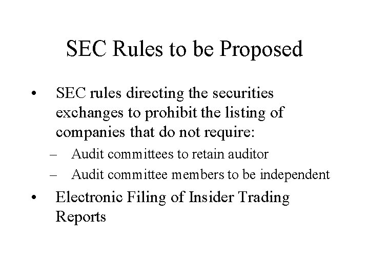 SEC Rules to be Proposed • SEC rules directing the securities exchanges to prohibit