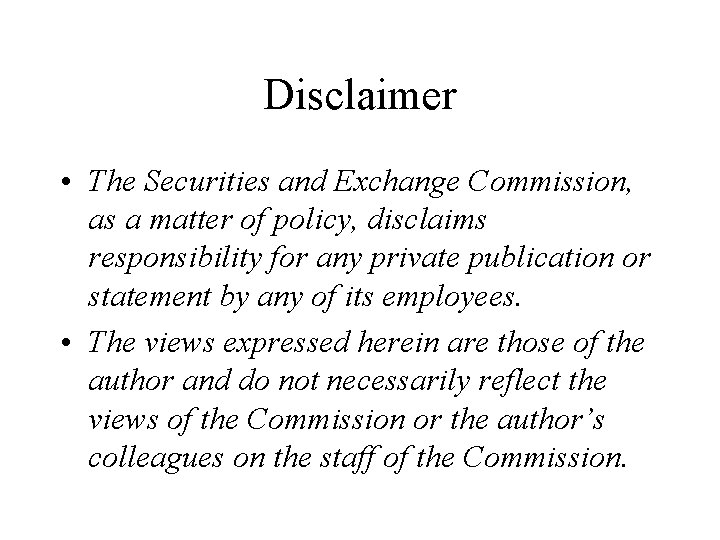 Disclaimer • The Securities and Exchange Commission, as a matter of policy, disclaims responsibility