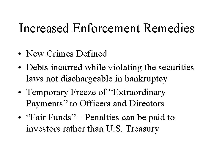 Increased Enforcement Remedies • New Crimes Defined • Debts incurred while violating the securities
