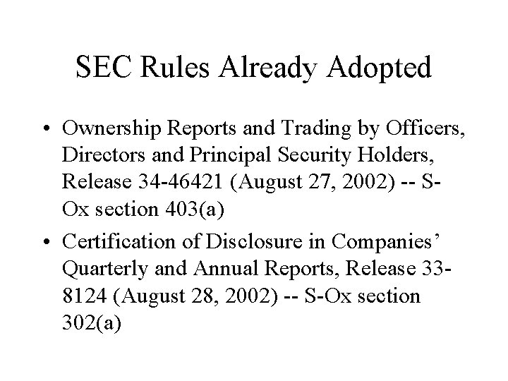 SEC Rules Already Adopted • Ownership Reports and Trading by Officers, Directors and Principal