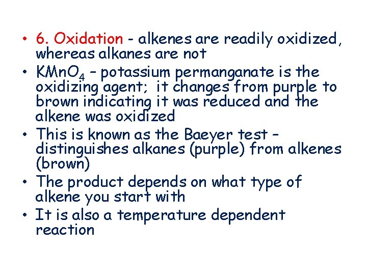  • 6. Oxidation - alkenes are readily oxidized, whereas alkanes are not •