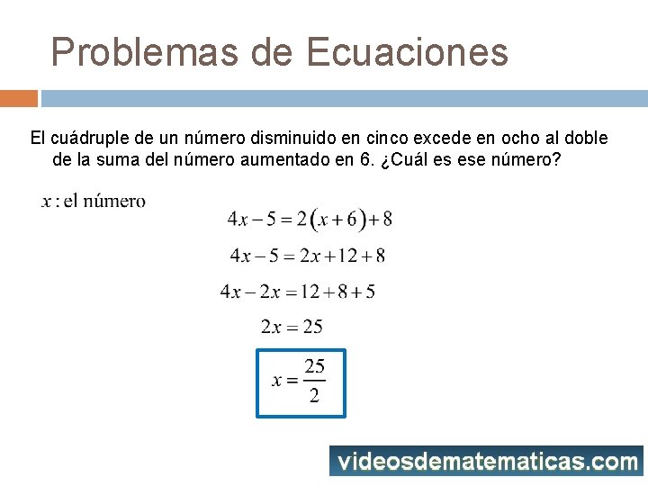Problemas de Ecuaciones El cuádruple de un número disminuido en cinco excede en ocho