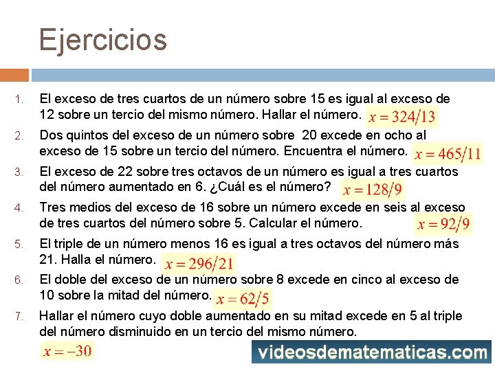 Ejercicios 1. El exceso de tres cuartos de un número sobre 15 es igual