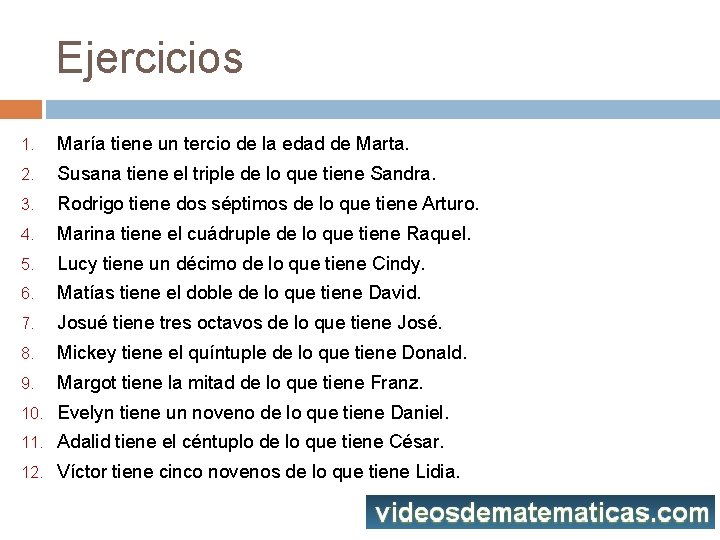 Ejercicios 1. María tiene un tercio de la edad de Marta. 2. Susana tiene