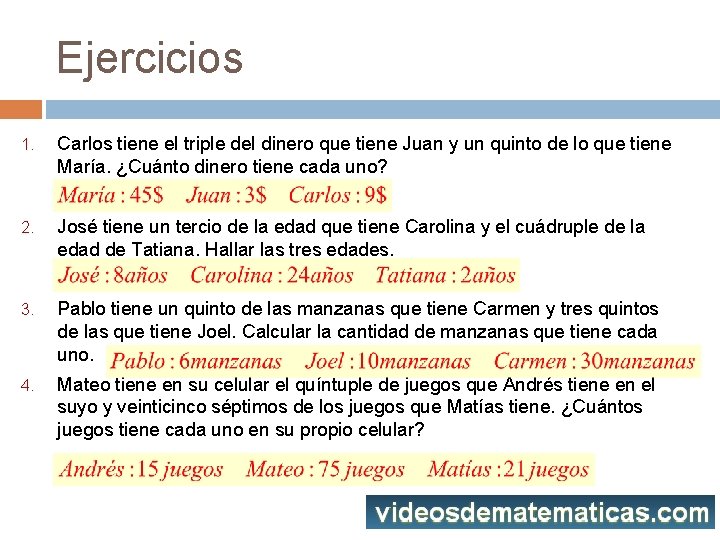 Ejercicios 1. Carlos tiene el triple del dinero que tiene Juan y un quinto
