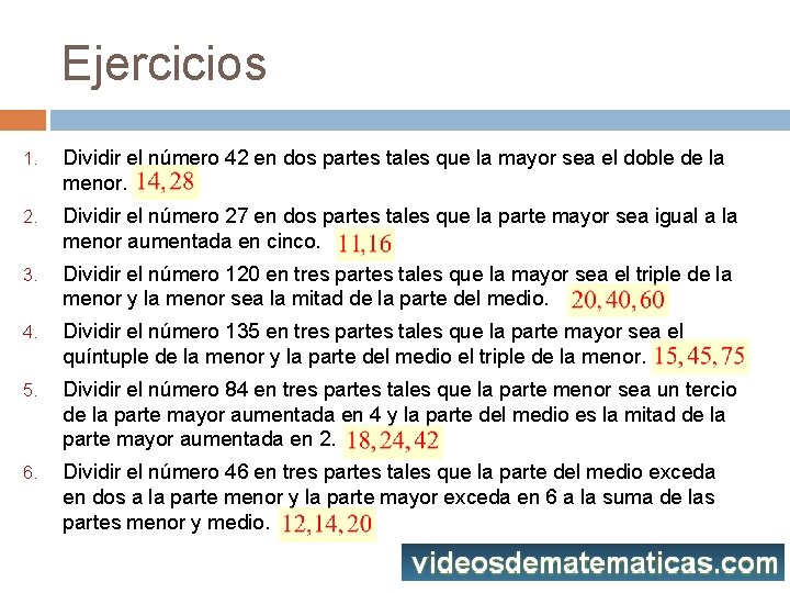 Ejercicios 1. Dividir el número 42 en dos partes tales que la mayor sea