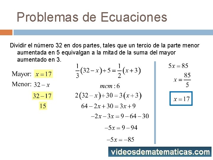 Problemas de Ecuaciones Dividir el número 32 en dos partes, tales que un tercio