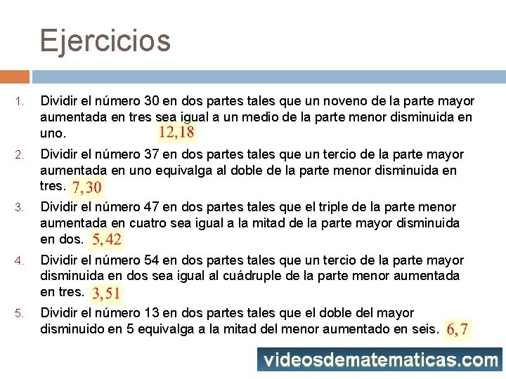 Ejercicios 1. Dividir el número 30 en dos partes tales que un noveno de