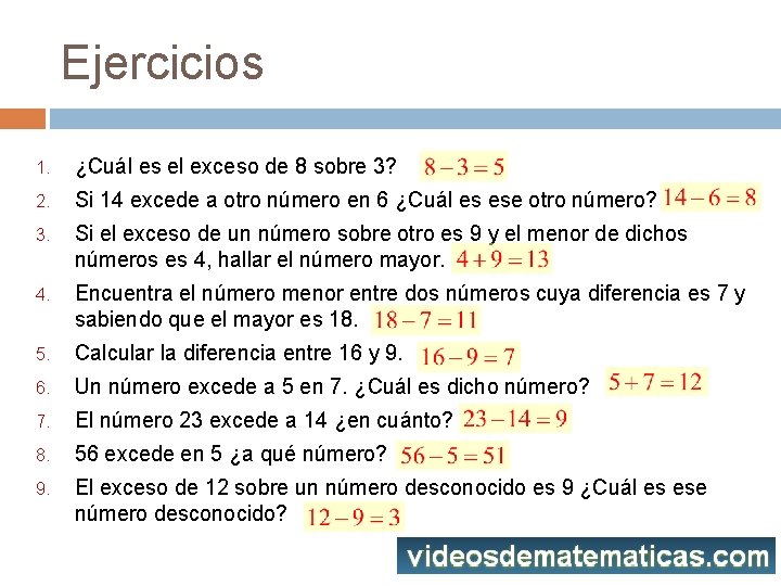 Ejercicios 1. ¿Cuál es el exceso de 8 sobre 3? 2. Si 14 excede
