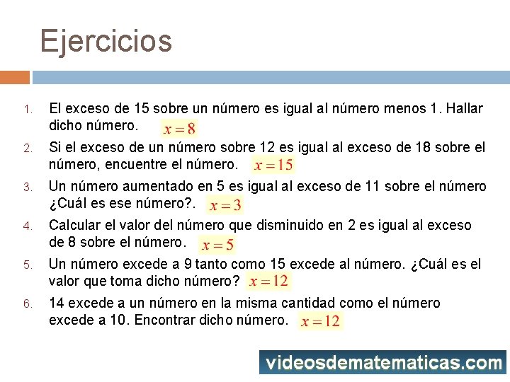 Ejercicios 1. El exceso de 15 sobre un número es igual al número menos