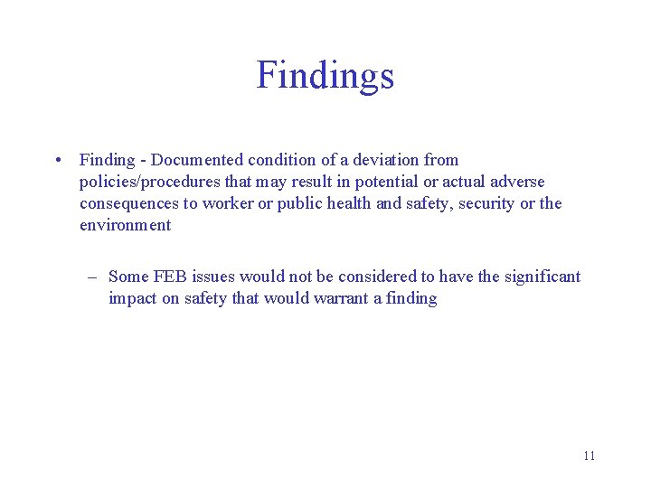 Findings • Finding - Documented condition of a deviation from policies/procedures that may result