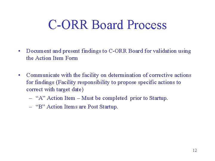 C-ORR Board Process • Document and present findings to C-ORR Board for validation using