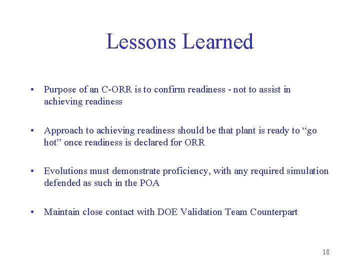Lessons Learned • Purpose of an C-ORR is to confirm readiness - not to