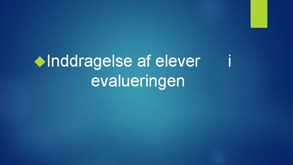  Inddragelse af elever evalueringen i 