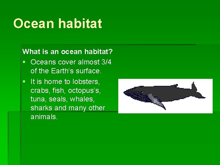 Ocean habitat What is an ocean habitat? § Oceans cover almost 3/4 of the