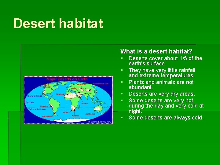 Desert habitat What is a desert habitat? § Deserts cover about 1/5 of the
