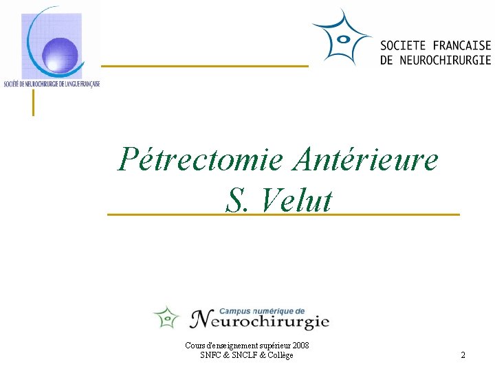 Pétrectomie Antérieure S. Velut Cours d'enseignement supérieur 2008 SNFC & SNCLF & Collège 2