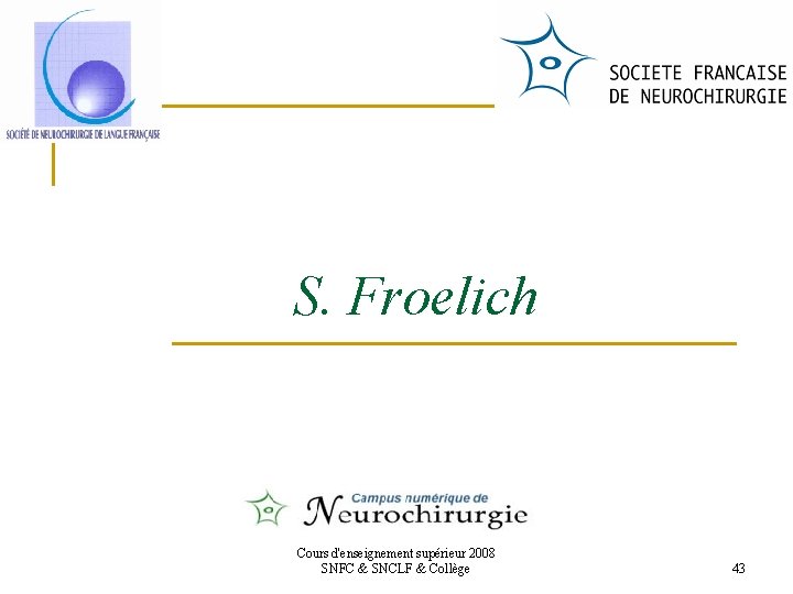 S. Froelich Cours d'enseignement supérieur 2008 SNFC & SNCLF & Collège 43 