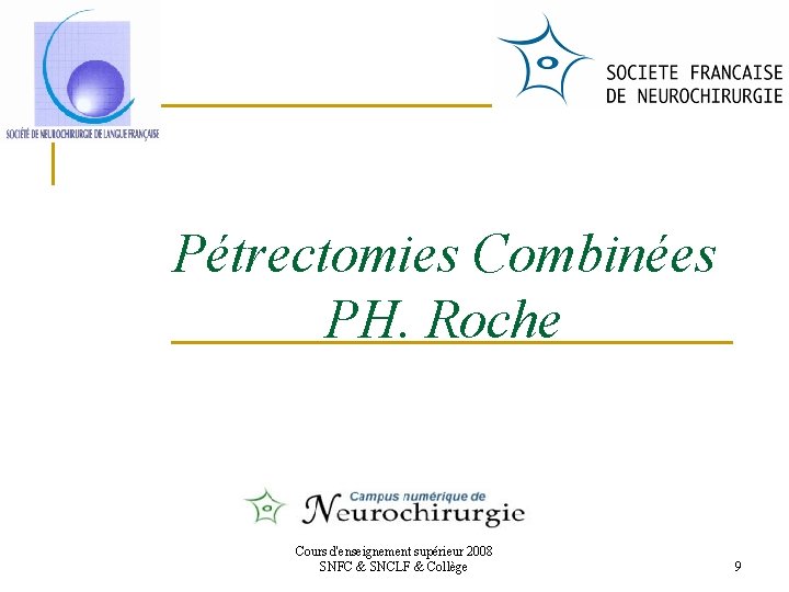 Pétrectomies Combinées PH. Roche Cours d'enseignement supérieur 2008 SNFC & SNCLF & Collège 9
