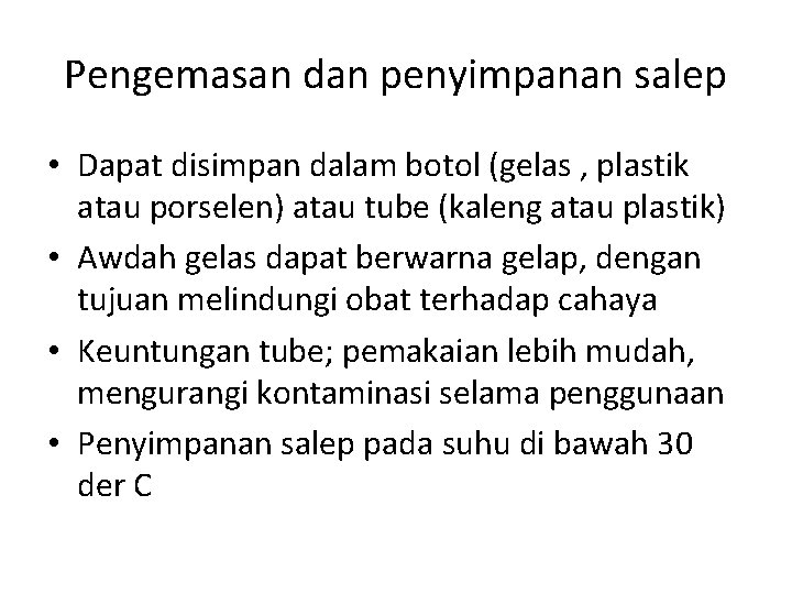 Pengemasan dan penyimpanan salep • Dapat disimpan dalam botol (gelas , plastik atau porselen)