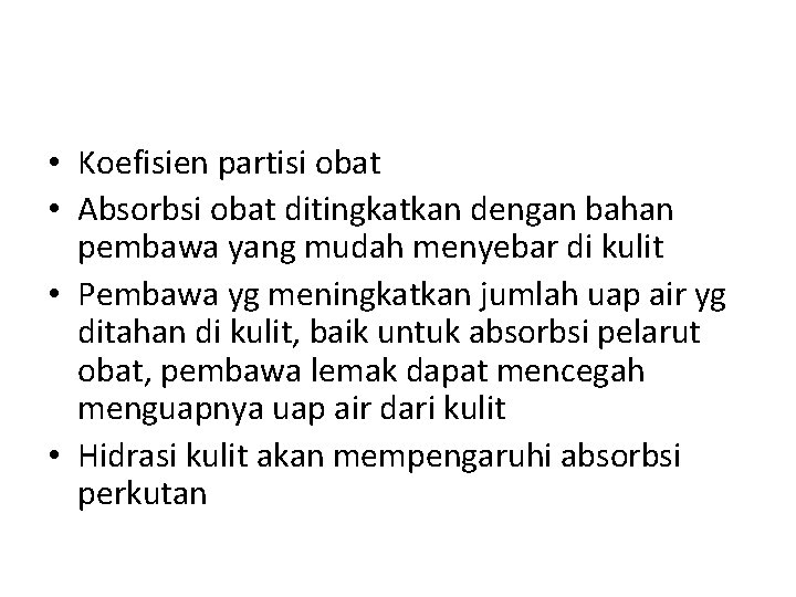  • Koefisien partisi obat • Absorbsi obat ditingkatkan dengan bahan pembawa yang mudah