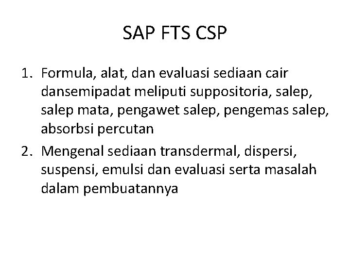 SAP FTS CSP 1. Formula, alat, dan evaluasi sediaan cair dansemipadat meliputi suppositoria, salep