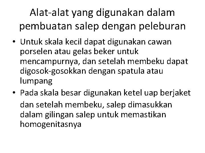 Alat-alat yang digunakan dalam pembuatan salep dengan peleburan • Untuk skala kecil dapat digunakan