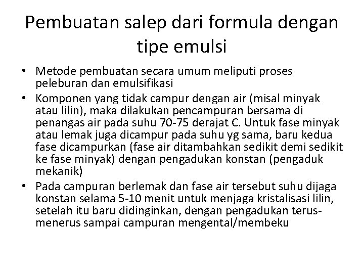 Pembuatan salep dari formula dengan tipe emulsi • Metode pembuatan secara umum meliputi proses