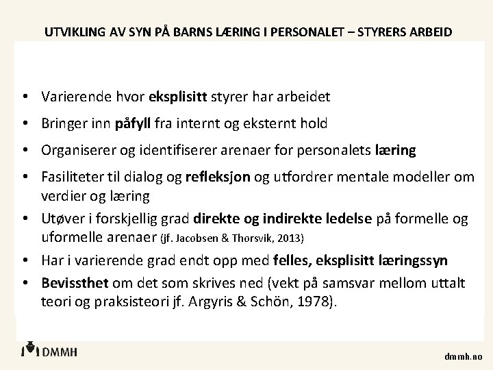 UTVIKLING AV SYN PÅ BARNS LÆRING I PERSONALET – STYRERS ARBEID • Varierende hvor