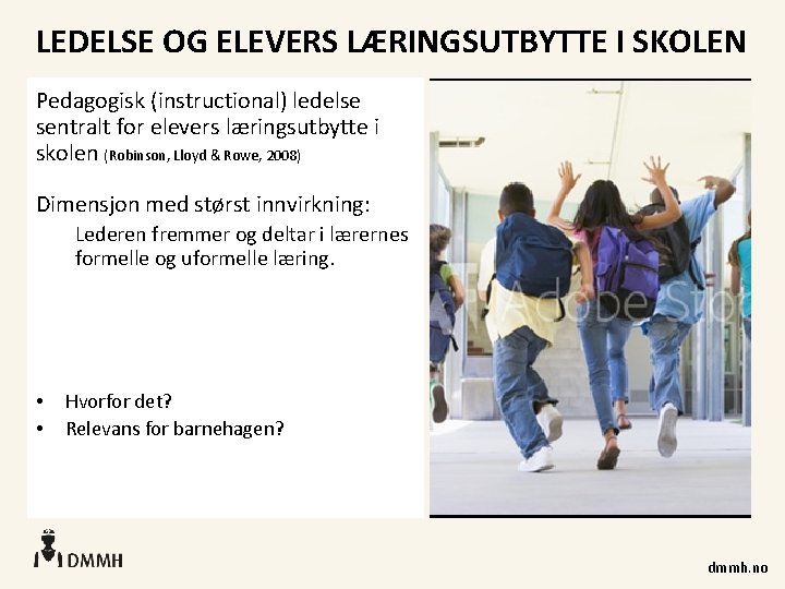 LEDELSE OG ELEVERS LÆRINGSUTBYTTE I SKOLEN Pedagogisk (instructional) ledelse sentralt for elevers læringsutbytte i