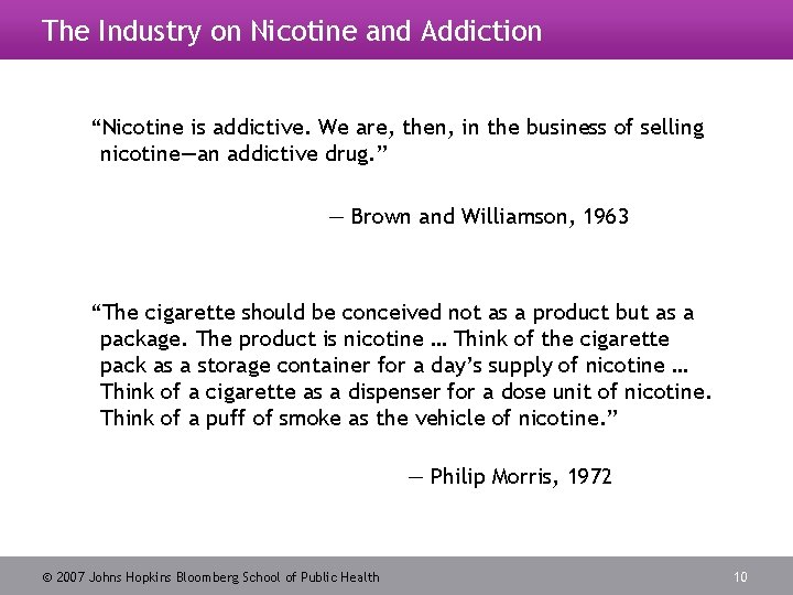 The Industry on Nicotine and Addiction “Nicotine is addictive. We are, then, in the